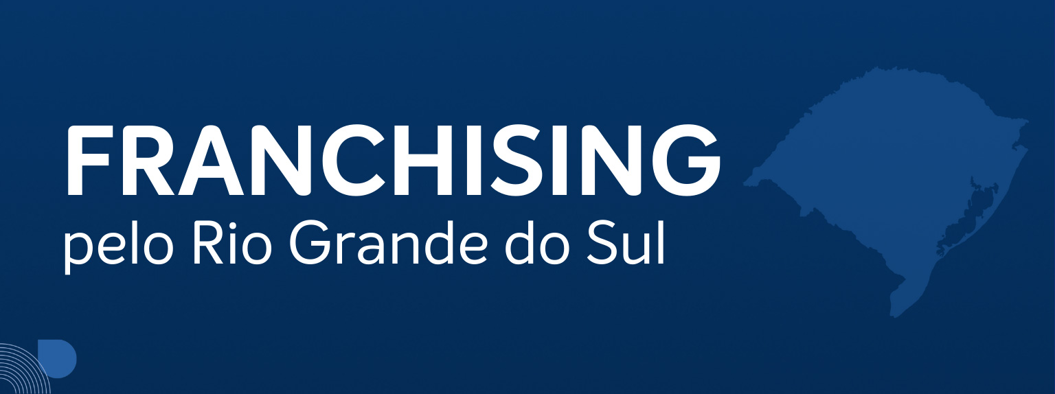 Franchising pelo Rio Grande do Sul